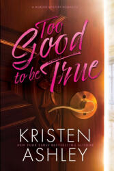 Too Good to Be True - Kristen Ashley (ISBN: 9781954680494)