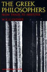 Greek Philosophers - W. K. C. Guthrie, William K. Guthrie (ISBN: 9780061310089)