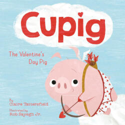 Claire Tattersfield: Cupig: The Valentine's Day Pig (ISBN: 9780593623107)