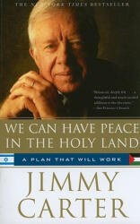 We Can Have Peace in the Holy Land: A Plan That Will Work - Jimmy Carter (ISBN: 9781439140697)