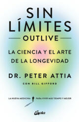 SIN LIMITES OUTLIVE - ATTIA, PETER, GIFFORD, BILL, CARMEN (2023)