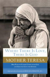 Where There Is Love, There Is God - Mother Teresa, Brian Kolodiejchuk (2012)