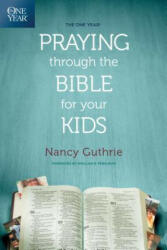 One Year Praying Through The Bible For Your Kids, The - Nancy Guthrie (2016)