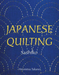 Japanese Quilting: Sashiko - Saikoh Takano (2015)