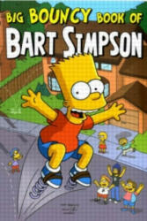 Simpsons Comics Presents the Big Bouncy Book of Bart Simpson - Matt Groening (2006)