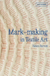 Mark-making in Textile Art - Helen Parrott (2013)