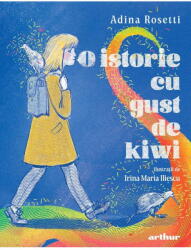 O istorie cu gust de kiwi - Adina Rosetti (ISBN: 9786067109849)