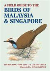 Field Guide to Birds of Malaysia & Singapore - Lim Kim Seng, Yong Ding Li, Lim Kim Chuah (ISBN: 9781912081738)
