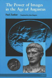 Power of Images in the Age of Augustus - Paul Zanker (ISBN: 9780472081240)