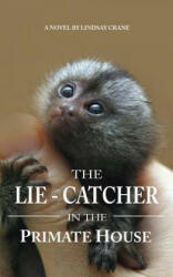 The Lie-Catcher in the Primate House - Lindsay Crane (2012)