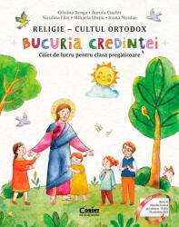 Caiet de lucru clasa pregatitoare Bucuria credintei. Religie cultul ortodox - Cristina Benga (ISBN: 9786060883647)