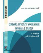 Exprimarea intensitatii maxime/minime in romana si spaniola. O abordare contrastiv-tipologica - Violeta-Georgiana Butiseaca (ISBN: 9786062817268)