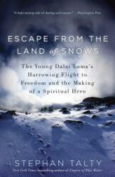 Escape from the Land of Snows: The Young Dalai Lama's Harrowing Flight to Freedom and the Making of a Spiritual Hero (ISBN: 9780307460967)