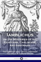 Iamblichus on the Mysteries of the Egyptians, Chaldeans, and Assyrians - Iamblichus (ISBN: 9781789870886)