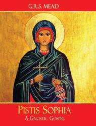 Pistis Sophia - G. R. S. Mead (ISBN: 9781946774019)