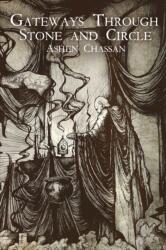 Gateways Through Stone and Circle - Ashen Chassan (ISBN: 9780983063933)