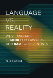 Language vs. Reality: Why Language Is Good for Lawyers and Bad for Scientists - N. J. Enfield (ISBN: 9780262046619)