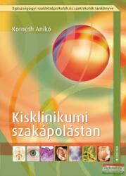 Kornéth Anikó - Kisklinikumi szakápolástan (ISBN: 9789632262130)