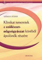 Székely József - Klinikai ismeretek a szülészet-nőgyógyászat köréből ápolónők részére (ISBN: 9789632264264)