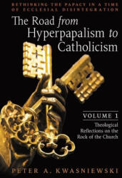 Road from Hyperpapalism to Catholicism (ISBN: 9781990685118)