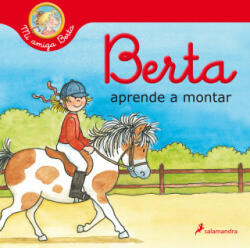 Berta aprende a montar (Mi amiga Berta) - Liane Schneider (2021)