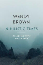 Nihilistic Times - Wendy Brown (2023)