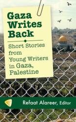 Gaza Writes Back - Refaat Alareer (2014)