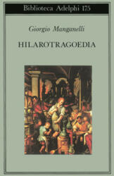 Hilarotragoedia - Giorgio Manganelli (1987)