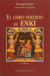 El Libro Perdido De Enki / The Lost Book of Enki : Memorias y Profecias De Un Dios Extraterrestre / Memoirs and Prophecies of an Extraterrestrial God - Zecharia Sitchin (2004)
