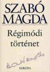 Szabó Magda: Régimódi történet Jó állapotú antikvár (ISBN: 9789630789677)