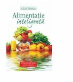 Alimentatie inteligenta - Dr. Emil Radulescu (ISBN: 9786069115886)