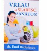 Vreau sa slabesc sanatos - Emil Radulescu (ISBN: 9786069117132)