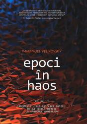 Epoci in Haos. volumul 1. Reconstituirea istoriei antice de la Exodul biblic la faraonul Akhenaton - Immanuel Velikovsky (ISBN: 9789731965789)