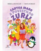Cartea mare a povestilor Zurli - Mirela Retegan, Maya Sorian (ISBN: 9786060297208)