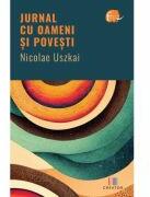 Jurnal cu oameni si povesti - Nicolae Uszkai (ISBN: 9786060297277)
