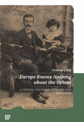 Europe Knows Nothing about the Orient - A Critical Discourse (1872-1932) - ZEYNEP ELIK (ISBN: 9786057685353)
