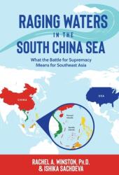 Raging Waters in the South China Sea: What the Battle for Supremacy Means for Southeast Asia (ISBN: 9781946432056)