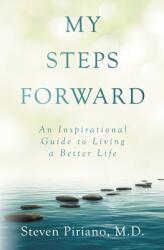 My Steps Forward: An Inspirational Guide to Living a Better Life (ISBN: 9781734008012)