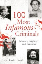 100 Most Infamous Criminals: Murder Mayhem and Madness (ISBN: 9781398809246)