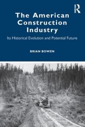 The American Construction Industry: Its Historical Evolution and Potential Future (ISBN: 9780367654382)
