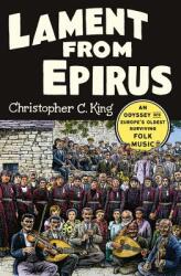 Lament from Epirus: An Odyssey Into Europe's Oldest Surviving Folk Music (ISBN: 9780393248999)