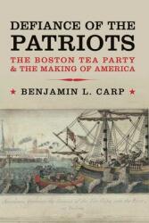 Defiance of the Patriots: The Boston Tea Party & the Making of America (ISBN: 9780300178128)
