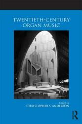 Twentieth-Century Organ Music (ISBN: 9780415875660)