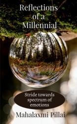 Reflections of a millennial: Stride towards spectrum of emotions (ISBN: 9781639572984)
