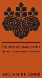 The Siege of Osaka Castle: The Winter and Summer Campaigns (ISBN: 9789492722386)