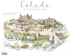 Toledo. Acuarelas de viaje - RUIZ PADRON, LUIS, PAZ SAZ, PEPO (2022)