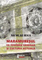 Maramureșul ca fenomen originar și cultura actuală (ISBN: 9786067996906)