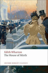House of Mirth - Edith Wharton (ISBN: 9780199538102)