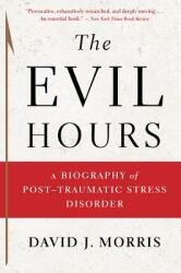 The Evil Hours: A Biography of Post-Traumatic Stress Disorder (ISBN: 9780544570320)