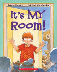 It's My Room! - Michael Martchenko (ISBN: 9781443113656)